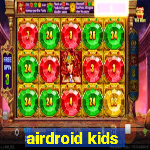 airdroid kids